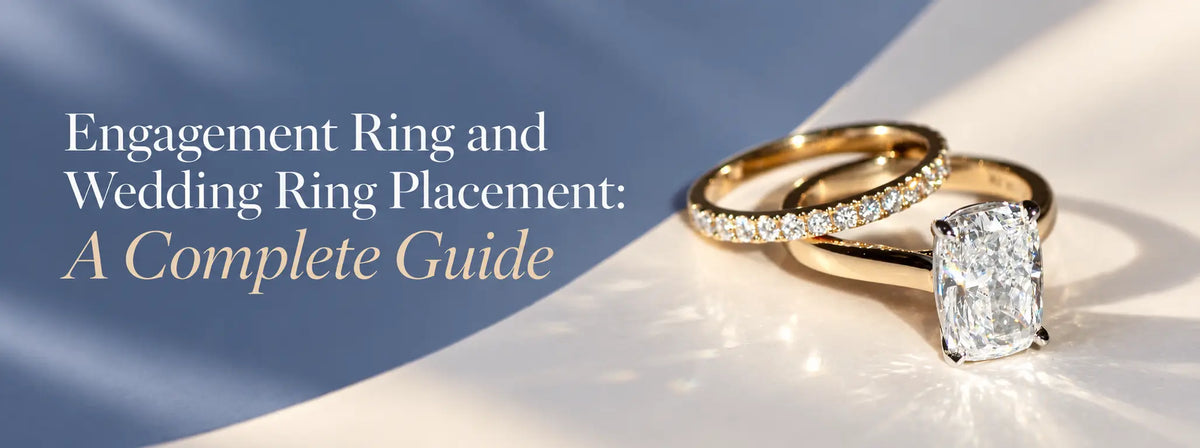 Engagement Ring and Wedding Ring Placement: A Complete Guide