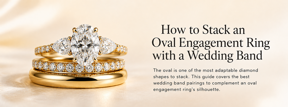 How to Stack an Oval Engagement Ring with a Wedding Band